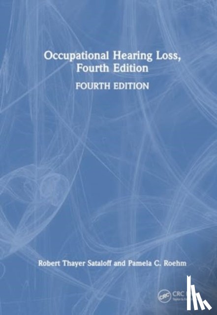 Sataloff, Robert Thayer (Thomas Jefferson University, Roehm, Pamela C. - Occupational Hearing Loss, Fourth Edition