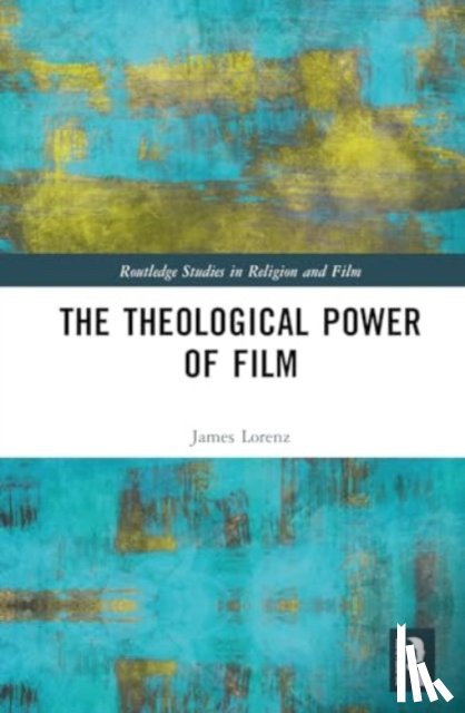 Lorenz, James - The Theological Power of Film