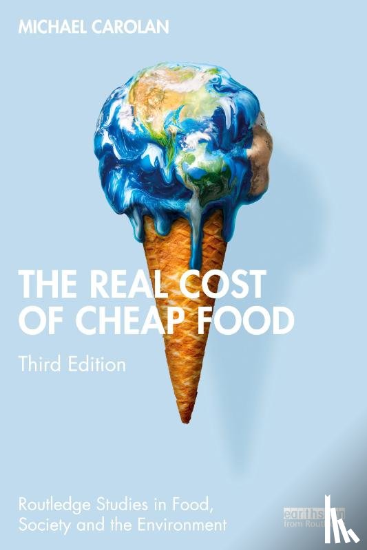 Carolan, Michael (Colorado State University - The Real Cost of Cheap Food