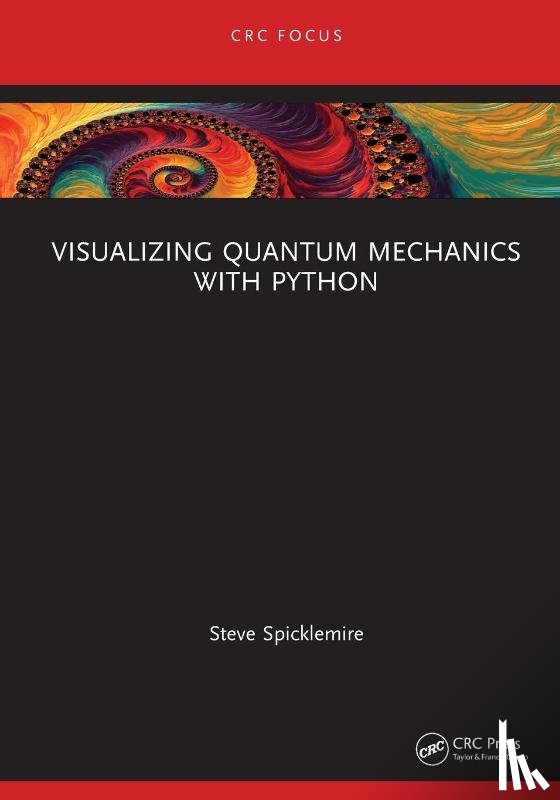 Spicklemire, Steve - Visualizing Quantum Mechanics with Python