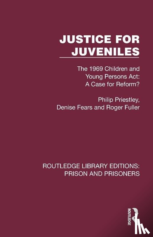 Priestley, Philip, Fears, Denise, Fuller, Roger - Justice for Juveniles