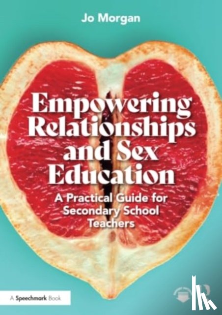 Morgan, Josephine - Empowering Relationships and Sex Education