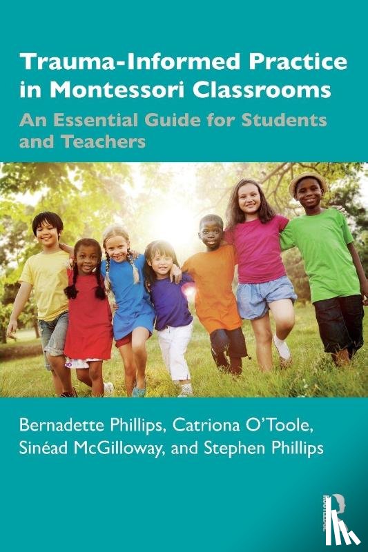 Phillips, Bernadette, O'Toole, Catriona, McGilloway, Sinead, Phillips, Stephen - Trauma-Informed Practice in Montessori Classrooms
