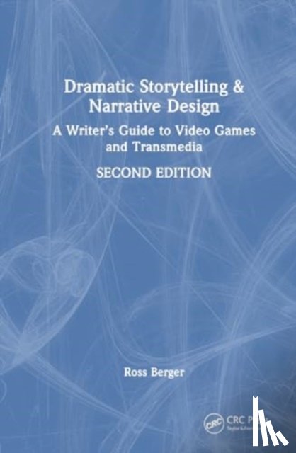 Berger, Ross - Dramatic Storytelling and Narrative Design