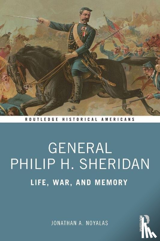 Noyalas, Jonathan A. - General Philip H. Sheridan