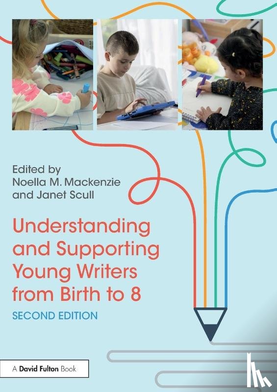  - Understanding and Supporting Young Writers from Birth to 8