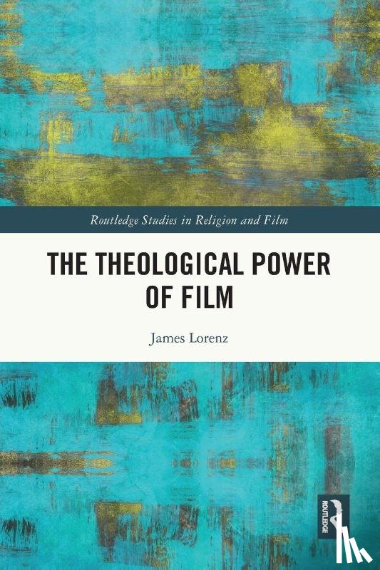 Lorenz, James - The Theological Power of Film