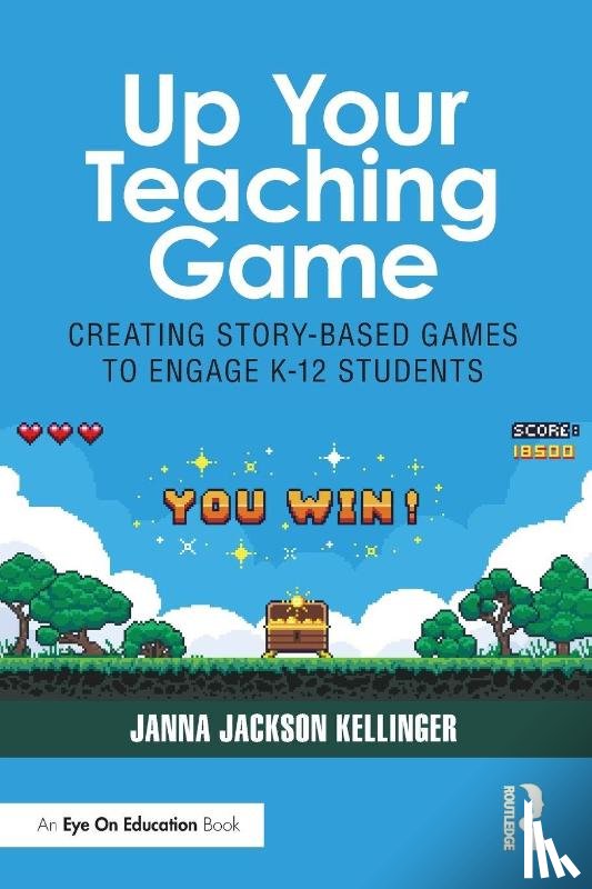 Kellinger, Janna Jackson - Up Your Teaching Game