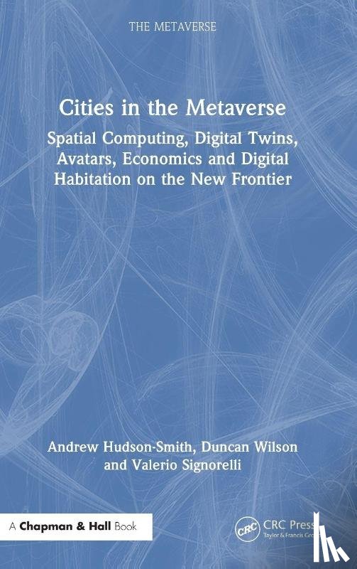 Hudson-Smith, Andrew, Wilson, Duncan, Signorelli, Valerio - Cities in the Metaverse