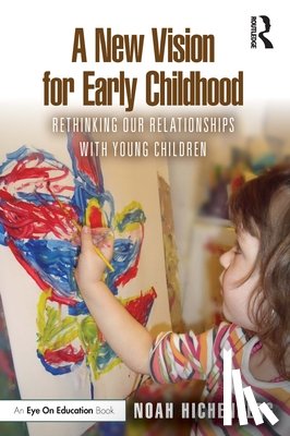 Hichenberg, Noah - A New Vision for Early Childhood