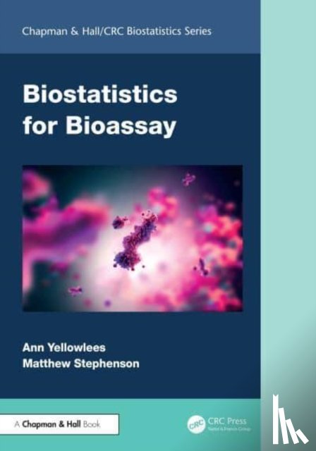 Yellowlees, Ann, Stephenson, Matthew - Biostatistics for Bioassay