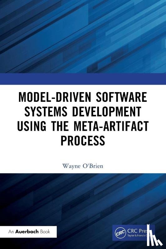 O'Brien, Wayne - Model-Driven Software Systems Development Using the Meta-Artifact Process