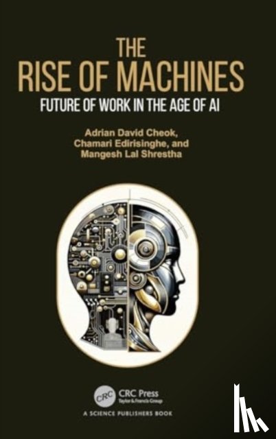 Cheok, Adrian David (iUniversity Tokyo Japan), Edirisinghe, Chamari, Shrestha, Mangesh Lal - The Rise of Machines