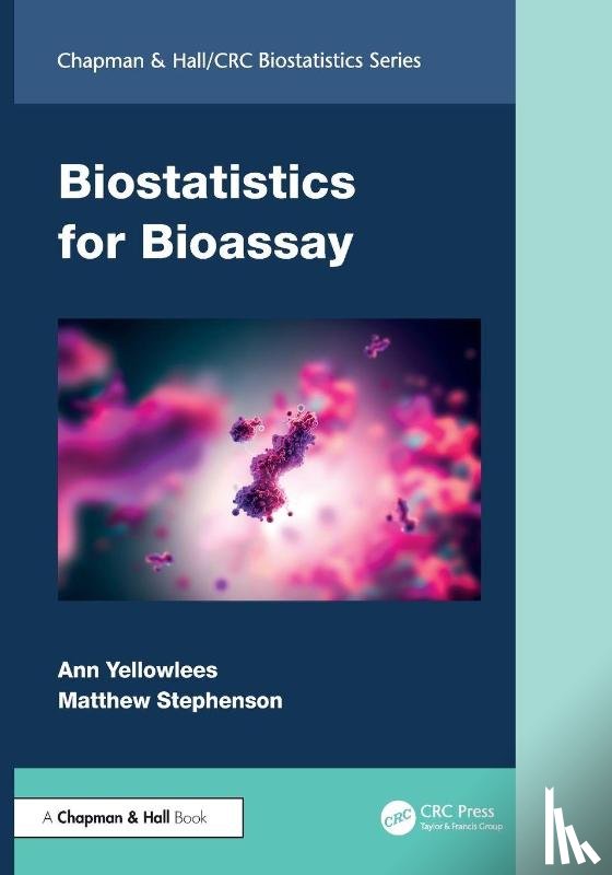 Yellowlees, Ann, Stephenson, Matthew - Biostatistics for Bioassay