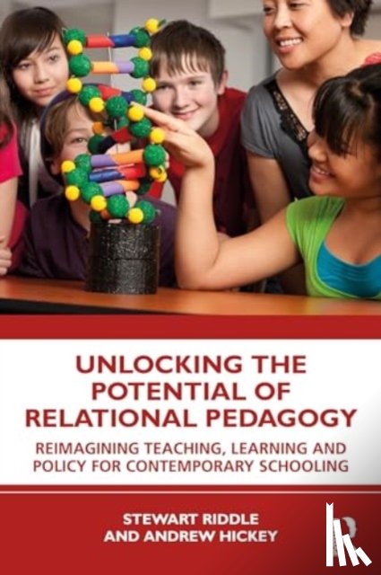 Riddle, Stewart (University of Southern Queensland, Hickey, Andrew (University of Southern Queensland - Unlocking the Potential of Relational Pedagogy