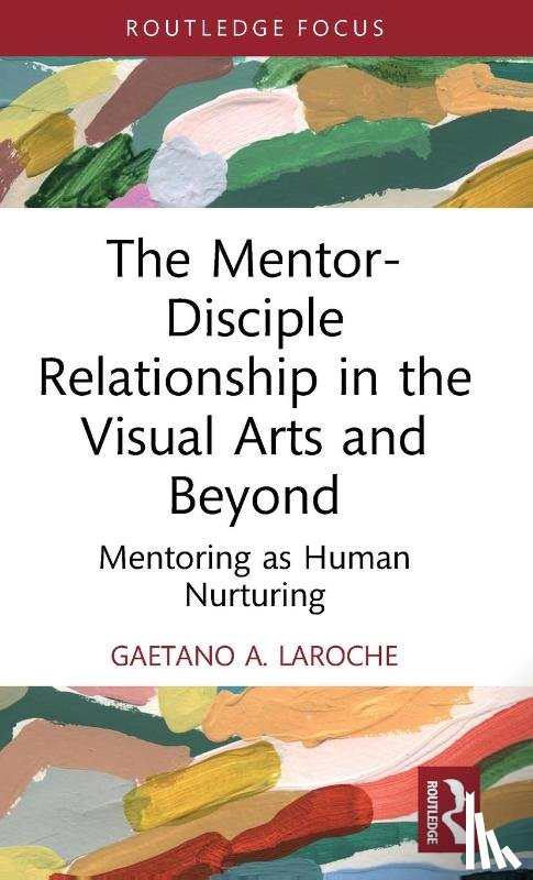 A. LaRoche, Gaetano - The Mentor-Disciple Relationship in the Visual Arts and Beyond