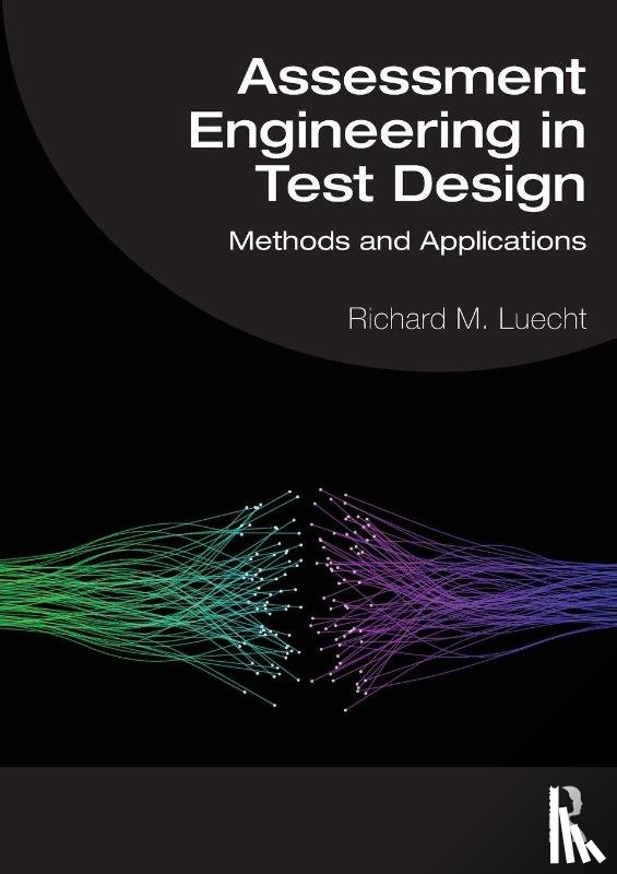Luecht, Richard M. (UNGC- Greensboro) - Assessment Engineering in Test Design