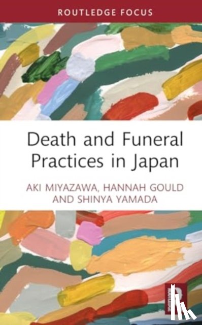 Gould, Hannah, Miyazawa, Aki, Yamada, Shinya - Death and Funeral Practices in Japan