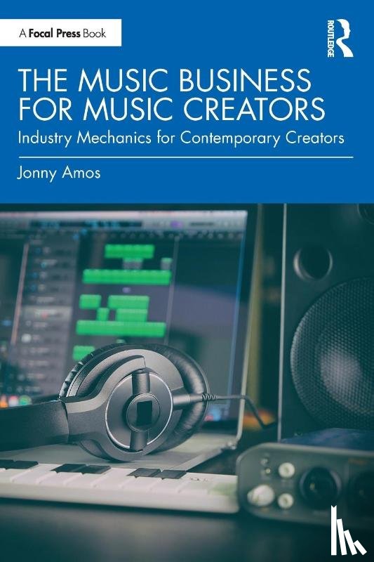 Amos, Jonny - The Music Business for Music Creators