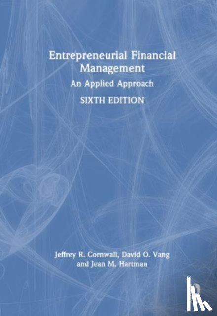 Cornwall, Jeffrey R. (Belmont University, Vang, David O. (University of St. Thomas, Hartman, Jean M. - Entrepreneurial Financial Management