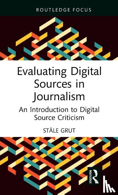 Grut, Stale - Evaluating Digital Sources in Journalism