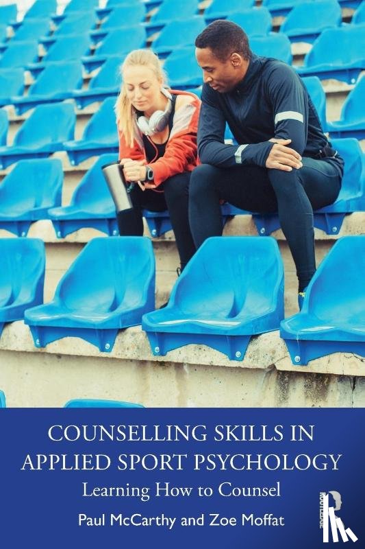 McCarthy, Paul, Moffat, Zoe - Counselling Skills in Applied Sport Psychology