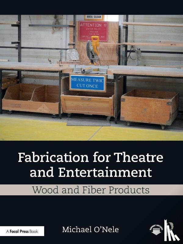 O'Nele, Michael - Fabrication for Theatre and Entertainment: Wood and Fiber Products