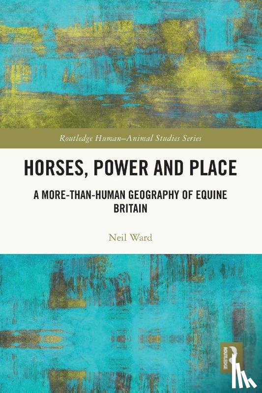 Ward, Neil - Horses, Power and Place