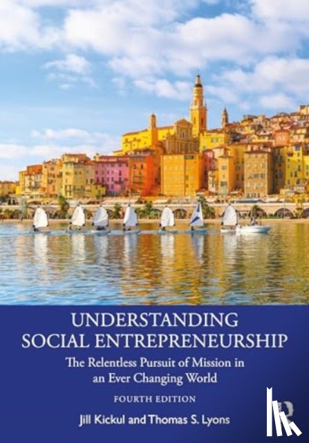 Kickul, Jill (University of Southern California, Lyons, Thomas S. (University of Tennessee at Chattanooga - Understanding Social Entrepreneurship
