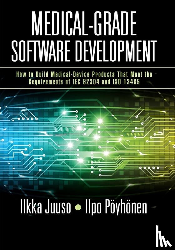 Juuso, Ilkka, Poyhonen, Ilpo - Medical-Grade Software Development