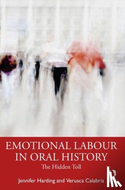 Harding, Jennifer, Calabria, Verusca - Emotional Labour in Oral History Research