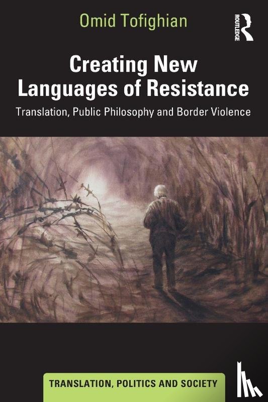 Tofighian, Omid - Creating New Languages of Resistance