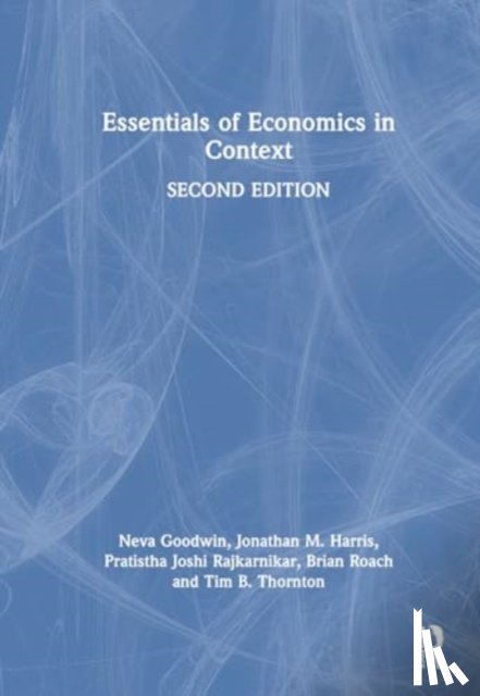 Goodwin, Neva (Tufts University, Harris, Jonathan M. (Tufts University, Rajkarnikar, Pratistha Joshi (Global Development and Environment Institute, Roach, Brian (Tufts Unversity - Essentials of Economics in Context