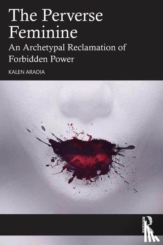 Aradia, Kalen (Independent scholar - The Perverse Feminine