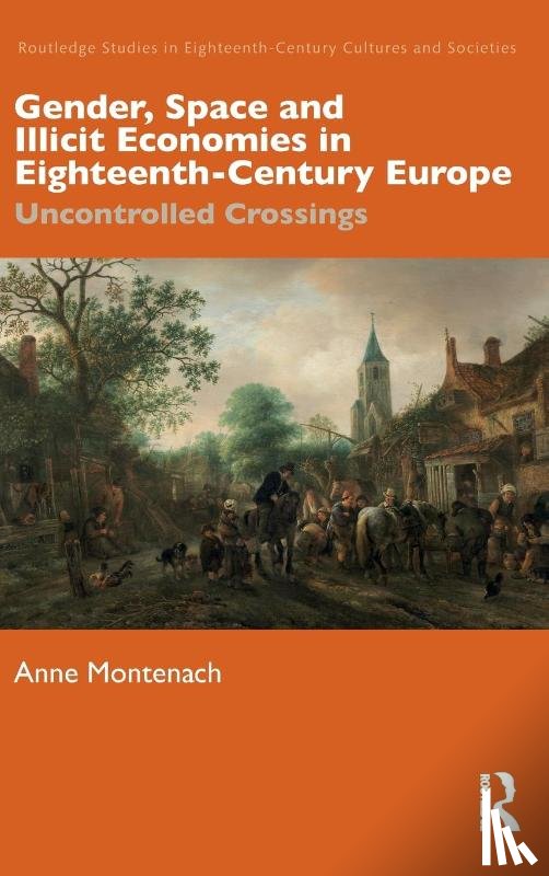 Montenach, Anne - Gender, Space and Illicit Economies in Eighteenth-Century Europe