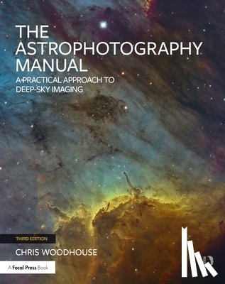 Woodhouse, Chris - The Astrophotography Manual