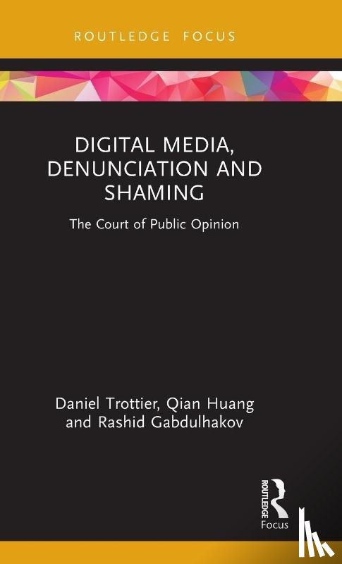 Trottier, Daniel, Huang, Qian, Gabdulhakov, Rashid - Digital Media, Denunciation and Shaming