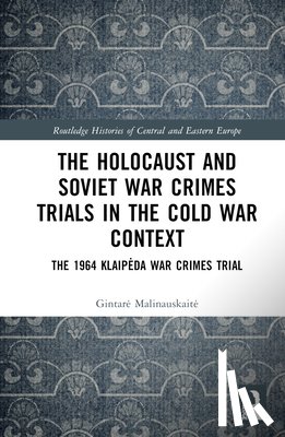 Malinauskaite, Gintare (Lithuanian Institute of History) - The Holocaust and Soviet War Crimes Trials in the Cold War Context