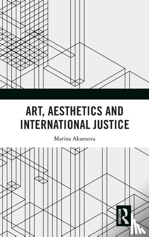 Aksenova, Marina - Art, Aesthetics and International Justice
