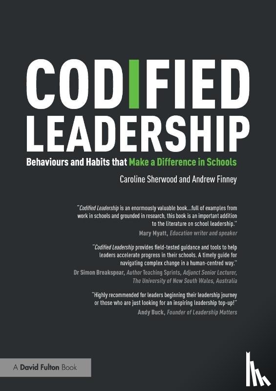 Sherwood, Caroline, Finney, Andrew - Codified Leadership: Behaviours and Habits that Make a Difference in Schools