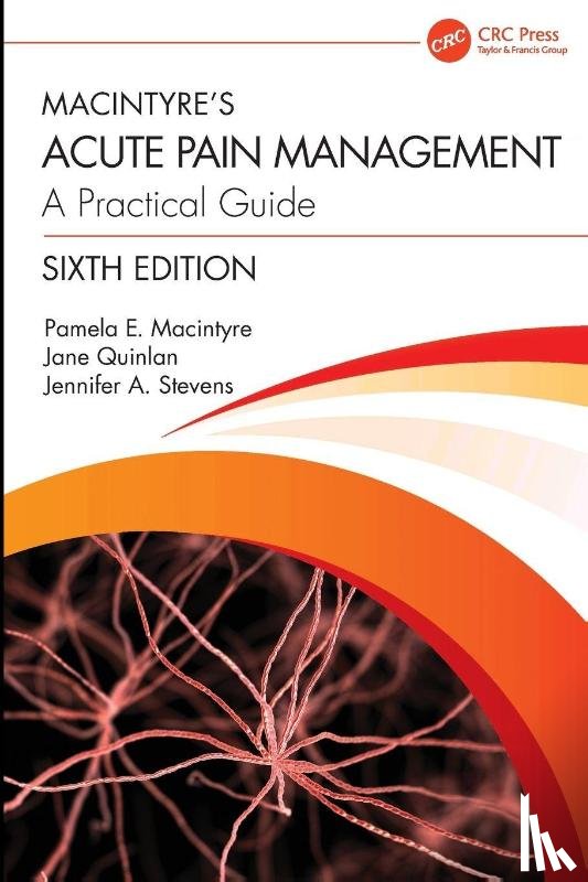 Macintyre, Pamela E. (Consultant Anaesthetist and Pain Medicine Physician, Quinlan, Jane, Stevens, Jennifer A. - Macintyre’s Acute Pain Management