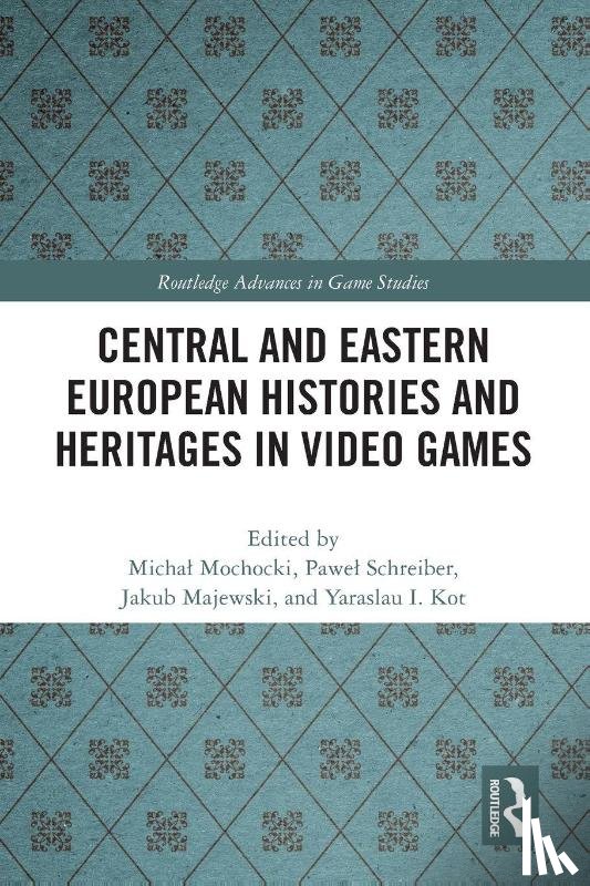  - Central and Eastern European Histories and Heritages in Video Games