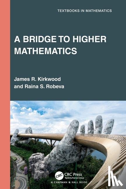 Kirkwood, James R. (Sweet Briar College, Sweet Briar, VA 24595), Robeva, Raina S. (Randolph-Macon College, Ashland, VA USA) - A Bridge to Higher Mathematics