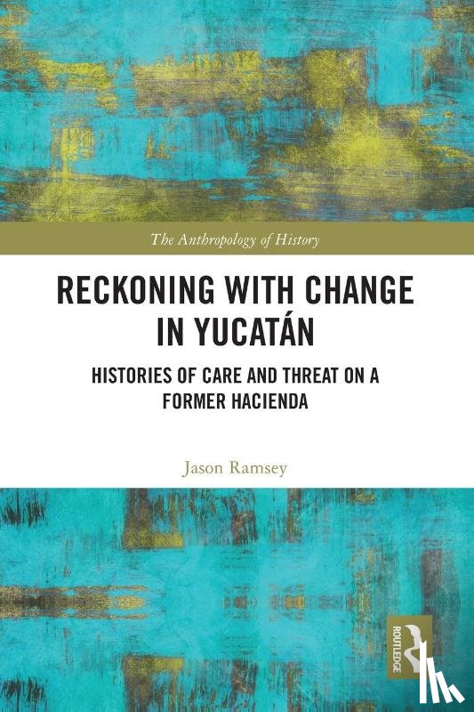 Ramsey, Jason - Reckoning with Change in Yucatan