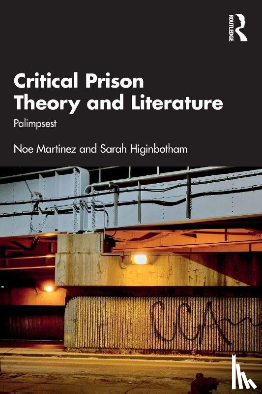 Martinez, Noe, Higinbotham, Sarah - Critical Prison Theory and Literature