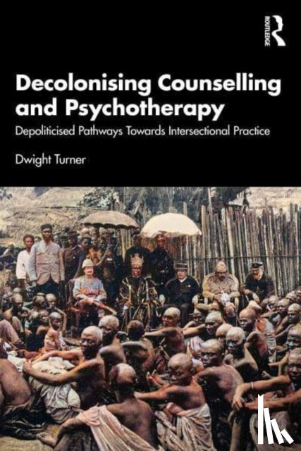 Turner, Dwight (University of Brighton - Decolonising Counselling and Psychotherapy
