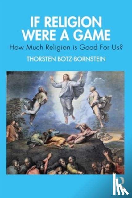 Botz-Bornstein, Thorsten - How Much Religion is Good for Us?
