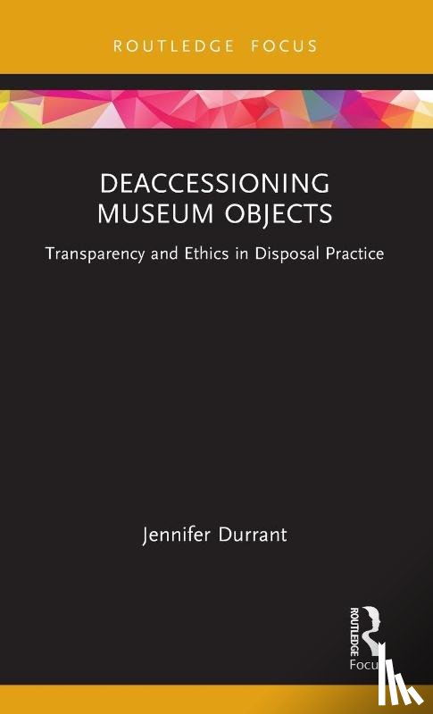 Durrant, Jennifer - Deaccessioning Museum Objects