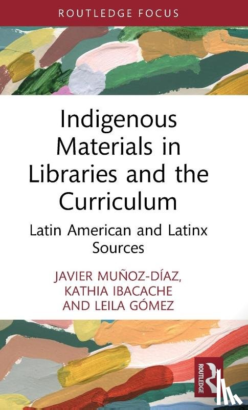 Munoz-Diaz, Javier, Ibacache, Kathia, Gomez, Leila - Indigenous Materials in Libraries and the Curriculum