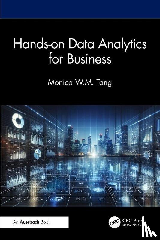 Tang, Monica W. M. - Hands-on Data Analytics for Business